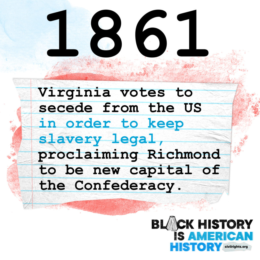 1861 - Virginia votes to secede from the US in order to keep slavery legal, proclaiming Richmond to be new capital of the Confederacy.